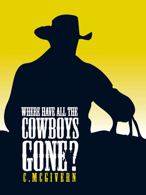 Title details for Where have all the Cowboys Gone by Carolyn McGivern - Available